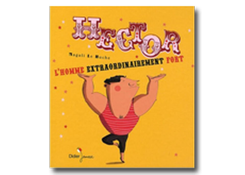 "Hector, l'homme extraordinairement fort" - Magali Le Huche. [RTS]