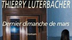 Couverture du livre "Dernier Dimanche de mars", de Thierry Luterbacher. [Thierry Luterbacher - campiche.ch]