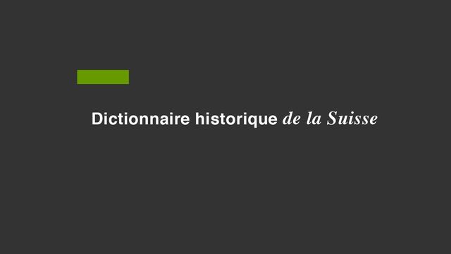 Dictionnaire historique de la Suisse