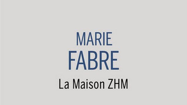 La couverture du livre "La Maison ZHM" de Marie Fabre. [Editions Buchet Chastel]