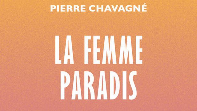 La couverture du livre "La femme paradis" de Pierre Chavagné. [Editions Le mot et le reste]