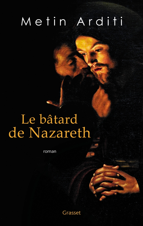 La couverture du roman "Le bâtard de Nazareth" de Metin Arditi. [Grasset]